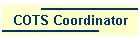 COTS Coordinator